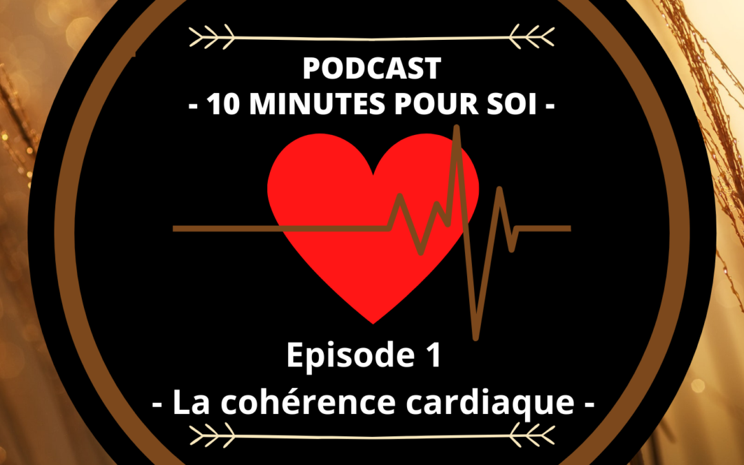 PODCAST S1E1 – PRATIQUER LA COHÉRENCE CARDIAQUE